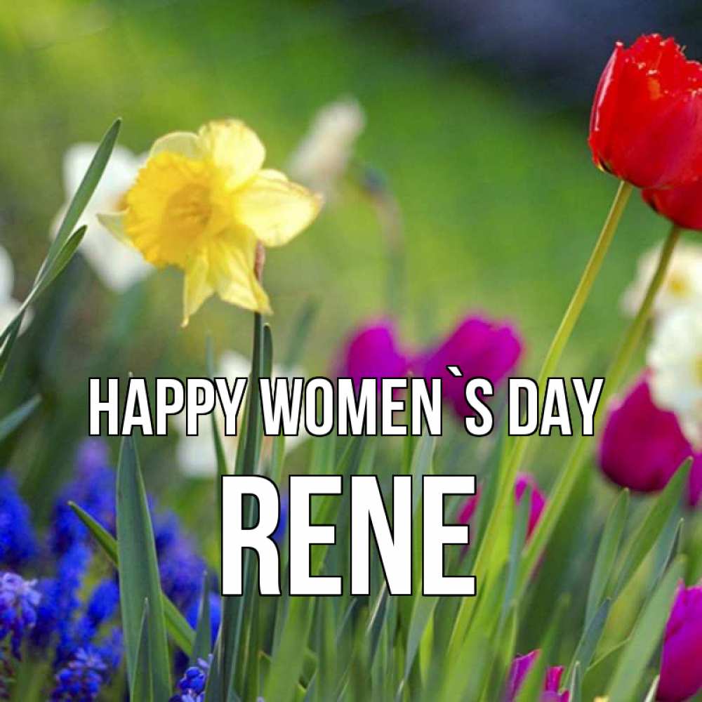 Greetings card с именем, Rene happy women`s day международный женский день 3 Greetings with text for free download 